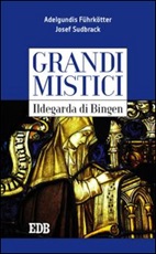 Ildegarda di Bingen. Grandi mistici Libro di  Adelgundis Führkötter, Josef Sudbrack