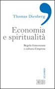 Economia e spiritualità. Regola francescana e cultura d'impresa Libro di  Thomas Dienberg