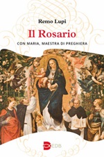 Il rosario. Con Maria, maestra di preghiera Libro di  Remo Lupi