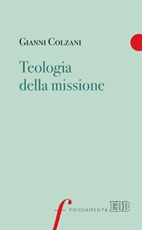 Teologia della missione Ebook di  Gianni Colzani