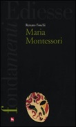 Maria Montessori Libro di  Renato Foschi