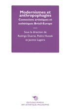 Modernismes et anthropophagies. Connexions artistiques et esthétiques Brésil-Europe Libro di  Rodrigo Duarte, Pedro Hussak, Jacinto Lageira