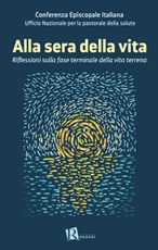 Alla sera della vita. Riflessioni sulla fase terminale della vita terrena Libro di 