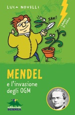 Mendel e l'invasione degli OGM. Nuova ediz. Libro di  Luca Novelli
