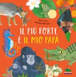 Il più forte è il mio papà. Ediz. a colori Libro di  Dino Ticli