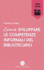 Come sviluppare le competenze informali del bibliotecario Libro di  Viviana Vitari