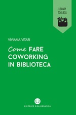 Come fare coworking in biblioteca Ebook di  Viviana Vitari