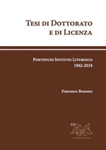 Tesi di dottorato e di licenza. Pontificio Istituto Liturgico 1962-2018. Nuova ediz. Ebook di  Francesco Bonomo