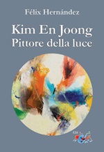Kim En Joong pittore della luce Libro di  Félix Hernández