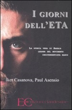I giorni dell'ETA. La storia vera di Argala, leader del movimento indipendentista basco Libro di  Paul Asensio, Iker Casanova