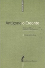 Antigone o Creonte. Etica e politica, violenza e nonviolenza Ebook di  Giuliano Pontara