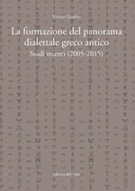 La formazione del panorama dialettale greco antico. Studi recenti (2005-2015) Libro di  Tiziana Quadrio