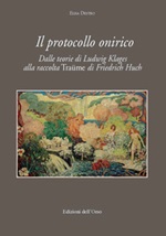 Il protocollo onirico. Dalle teorie di Ludwig Klages alla raccolta «Traüme» di Friedrich Huch Libro di  Elisa Destro