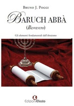 Baruch abbà (benvenuto). Gli elementi fondamentali dell'ebraismo Libro di  Bruno J. Poggi