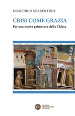 Crisi come grazia. Per una nuova primavera della Chiesa Ebook di  Domenico Sorrentino