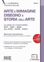 Arte e immagine, disegno e storia dell'arte. Classi di concorso A17, A01, A54 (ex A025, A028, A061). Manuale disciplinare. Con software di simulazione Libro di 