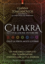 Chakra ed evoluzione interiore. Un percorso completo per comprendere e risvegliare la tua energia Ebook di  Gianna Tomlianovich