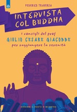 Intervista col Buddha. I consigli del prof. Giulio Cesare Giacobbe per raggiungere la serenità Ebook di  Federico Traversa