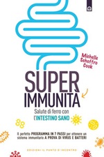 Super immunità. Salute di ferro con l'intestino sano Ebook di  Michelle Schoffro Cook