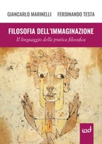 Filosofia dell'immaginazione. Il linguaggio della pratica filosofica Libro di  Giancarlo Marinelli, Ferdinando Testa