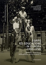Corpo ed educazione in Europa (1900-1950). Movimenti socioculturali, salute pubblica, norme pedagogiche Libro di 
