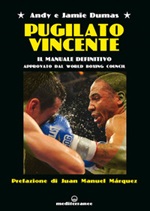Pugilato vincente. Il manuale definitivo. Approvato dal World Boxing Council Ebook di  Andy Dumas, Jamie Dumas