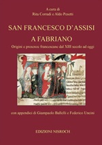San Francesco d'Assisi a Fabriano. Origini e presenze francescane dal XIII secolo ad oggi Ebook di 