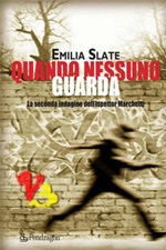 Quando nessuno guarda. La seconda indagine dell'ispettor Marchetti Ebook di Emilia Slate