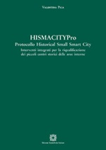 HismacityPro. Protocollo Historical Small Smart City. Interventi integrati per la riqualificazione dei piccoli centri storici delle aree interne Ebook di  Valentina Pica