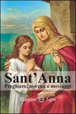 Sant'Anna. Preghiere, novena e messaggi Libro di 