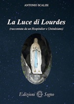 La luce di Lourdes (raccontata da un hospitalier e unitalsiano) Libro di  Antonio Scalisi