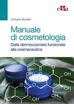 Manuale di cosmetologia. Dalla dermocosmesi funzionale alla cosmeceutica Libro di  Umberto Borellini