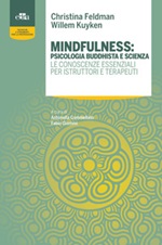 Mindfulness: psicologia buddhista e scienza. Le conoscenze essenziali per istruttori e terapeuti Ebook di  Christina Feldman, Willem Kuyken