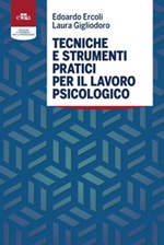 Tecniche e strumenti pratici per il lavoro psicologico Ebook di  Edoardo Ercoli, Laura Gigliodoro