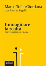 Immaginare la realtà. Conversazioni sul cinema Ebook di  Marco Tullio Giordana, Andrea Bigalli