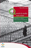 Quando la mafia non esiste. Malaffare e affari della mala in Basilicata Ebook di  Marcello Cozzi