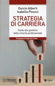 Strategia di carriera. Guida alla gestione della crescita professionale Libro di  Duccio Alberti, Isabella Pinucci