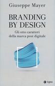 Branding by design. Gli otto caratteri della marca post digitale Libro di  Giuseppe Mayer