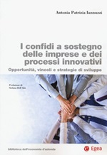 I confidi a sostegno delle imprese e dei processi innovativi. Opportunità, vincoli e strategie di sviluppo Libro di  Antonia Patrizia Iannuzzi