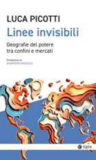 Linee invisibili. Geografie del potere tra confini e mercati Ebook di  Luca Picotti