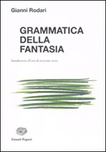 Grammatica della fantasia. Introduzione all'arte di inventare storie Libro di  Gianni Rodari