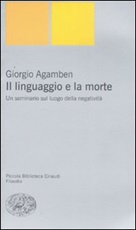 Il linguaggio e la morte. Un seminario sul luogo della negatività, Giorgio  Agamben italiani