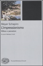 L'impressionismo. Riflessi e percezioni Libro di  Meyer Schapiro