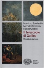 Il telescopio di Galileo. Una storia europea Libro di  Massimo Bucciantini, Michele Camerota, Franco Giudice