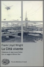 La città vivente. Ediz. illustrata Libro di  Frank Lloyd Wright