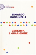 Genetica e guarigione Libro di  Edoardo Boncinelli