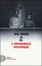 L'invisibile ovunque Libro di Wu Ming