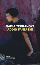 Addio fantasmi Libro di  Nadia Terranova