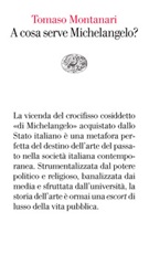 A cosa serve Michelangelo?, Tomaso Montanari, Ebook