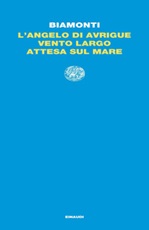 L' angelo di Avrigue-Vento largo-Attesa sul mare Ebook di  Francesco Biamonti